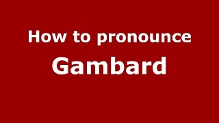 How to pronounce Gambard