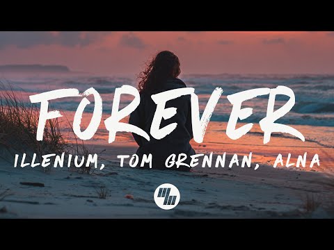 ILLENIUM, Tom Grennan, Alna - Forever (Lyrics)
