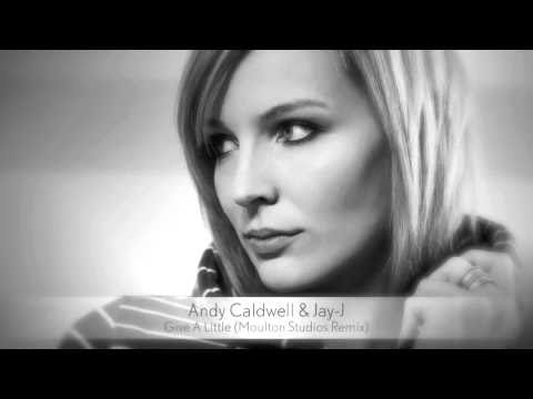 Andy Caldwell & Jay-J - Give A Little (Moulton Studios Remix) :: Musica del Lounge