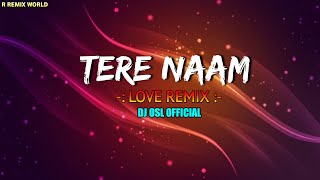Download lagu TERE NAAM (REMIX) - DJ OSL || R REMIX WORLD || mp3 Download lagu TERE NAAM (REMIX) - DJ OSL || R REMIX WORLD || mp3