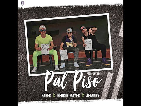 Faber❌George Mayer ❌Jeannpy - PAL PISO - Prod. Jay Lee