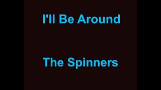 I&#39;ll Be Around -  The Spinners - with lyrics