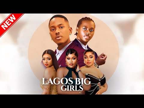 LAGOS BIG GIRLS  - Timini Egbuson, Chioma Nwaoha, Peter Komba 2025 Nigerian movie
