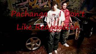 Pachanga - I don't Like Reggaeton