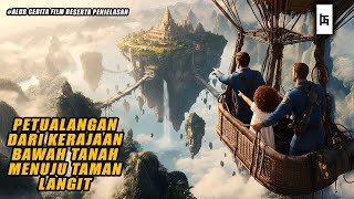 Download lagu PETUALANGAN DARI KERAJAAN BAWAH TANAH MENUJU KE TAMAN LANGIT - ALUR CERITA FILM mp3