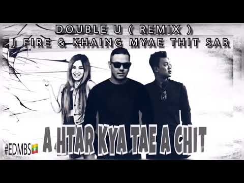 A Htar Kya Tae A Chit  DOUBLE U   Remix