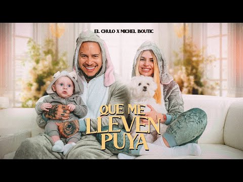 El Chulo x Michel Boutic - Que Me Lleven Puya (Video Oficial)