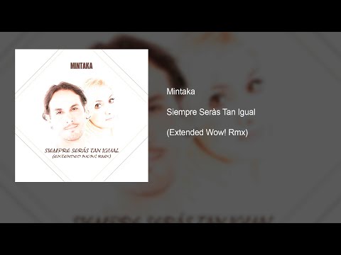 Mintaka - Siempre Serás Tan Igual (Extended Wow! Rmx)