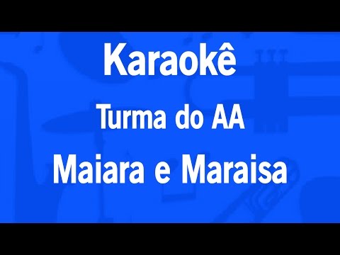 Turma Do Aa - Maiara e Maraisa