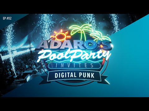 Adaro’s Poolparty E02 - Guest Digital Punk (b2b)