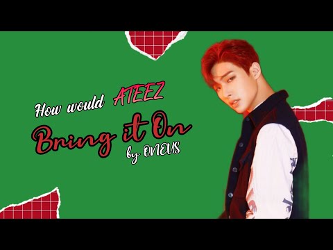 How would ATEEZ sing "Bring it On" | Line Distribution