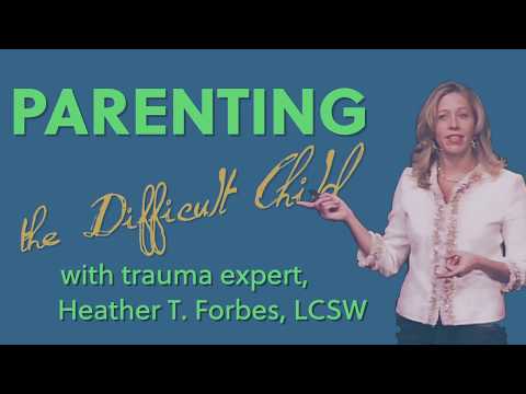 Parenting the Difficult Child with Heather T. Forbes, LCSW