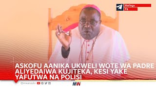 Download lagu BALAA! ASKOFU AANIKA UKWELI WOTE PADRE ALIYEDAIWA KUJITEKA, POLISI WAFUTA KESI, 'ANAPATIWA MATIBABU' mp3 Download lagu BALAA! ASKOFU AANIKA UKWELI WOTE PADRE ALIYEDAIWA KUJITEKA, POLISI WAFUTA KESI, 'ANAPATIWA MATIBABU' mp3