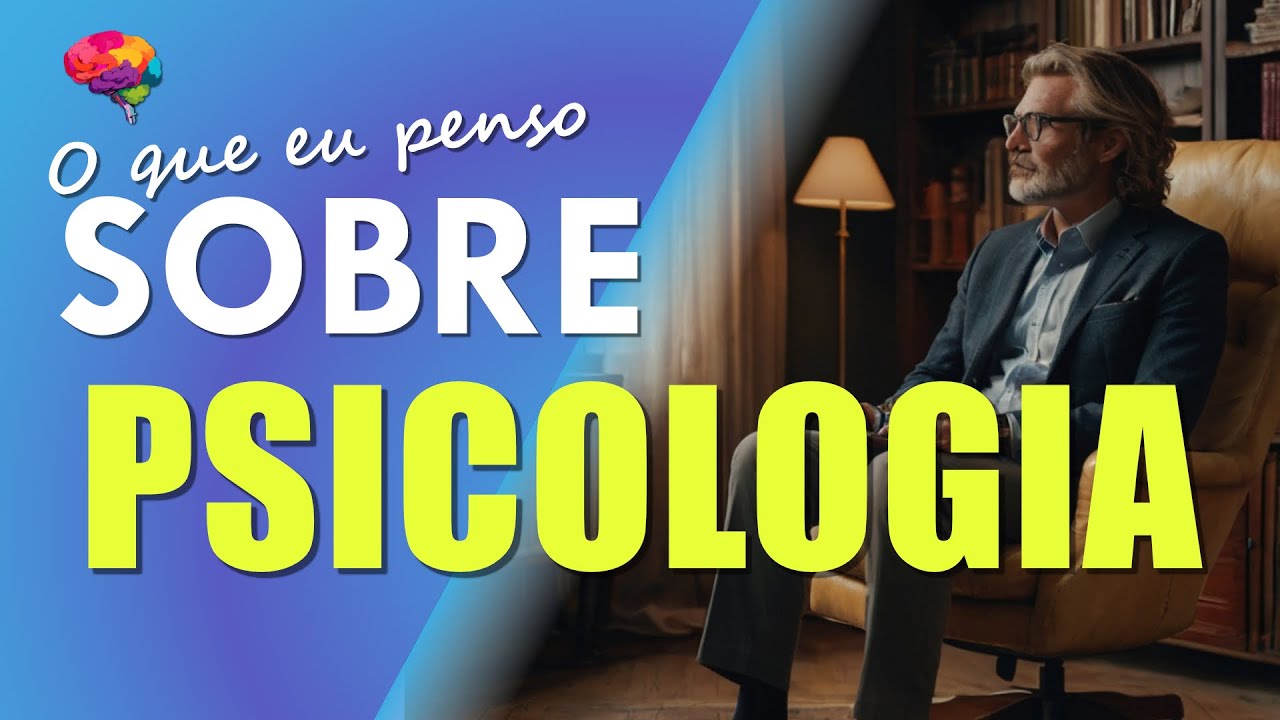 O que eu Penso Sobre: Psicologia e Psicólogos