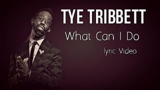 Tye Tribbett   What Can I Do Lyric Video