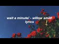 wait a minute! - willow smith lyrics