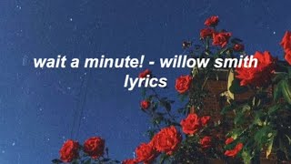 wait a minute! - willow smith lyrics