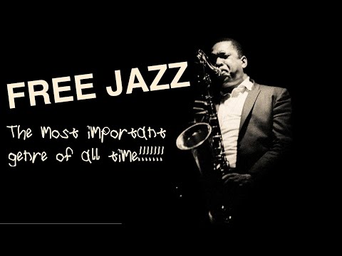 Why Free Jazz is the most important genre of all time