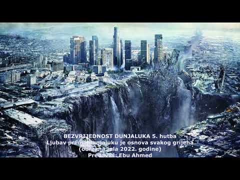 BEZVRIJEDNOST DUNJALUKA 5. hutba: Ljubav prema dunjaluku je osnova svakog grijeha