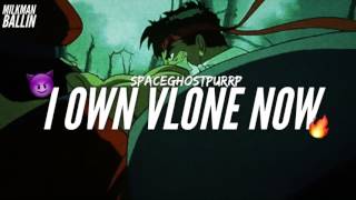 SPACEGHOSTPURRP-" I Own Vlone Now"