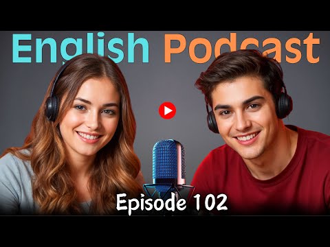 Learn English quickly with Smart Podcast | Episode 102