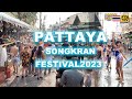 Songkran 2023 Water festival in Pattaya  soi7 soi8  april  2023 Thailand's wildest holiday partiesn