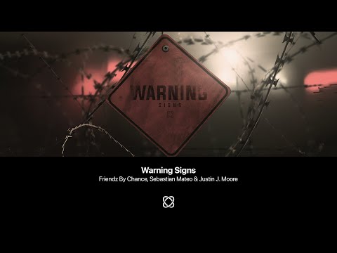 Friendz By Chance, Sebastian Mateo & Justin J. Moore - Warning Signs (Extended Mix)