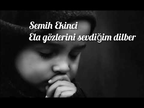 Semih Ekinci -  Ela gözlerini sevdiğim dilber