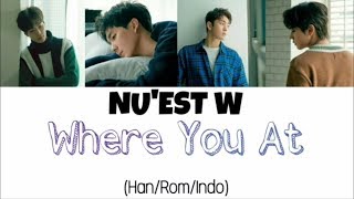Download lagu NU'EST W (뉴이스트W) -Where You At Lyrics Indo Sub (Han/Rom/Indo) mp3 Download lagu NU'EST W (뉴이스트W) -Where You At Lyrics Indo Sub (Han/Rom/Indo) mp3