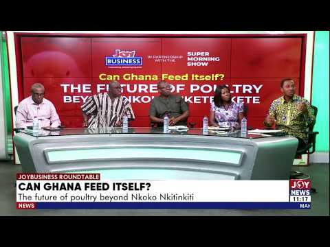JoyBusiness Roundtable Discussion - Ghana’s Poultry Problem: Why Farmers Need More Than Govt Support