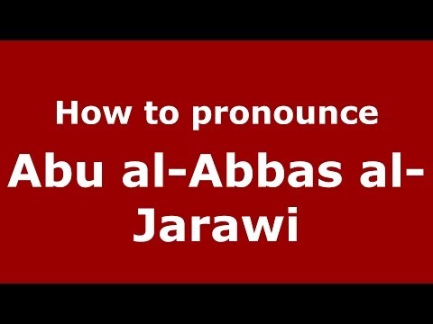 How to pronounce Abu al-Abbas al-Jarawi (Arabic/Morocco) - PronounceNames.com