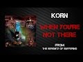 Korn When You Re Not There Lyrics Video