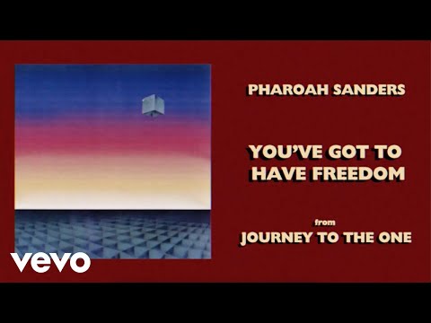 Pharoah Sanders - You've Got to Have Freedom (Audio)