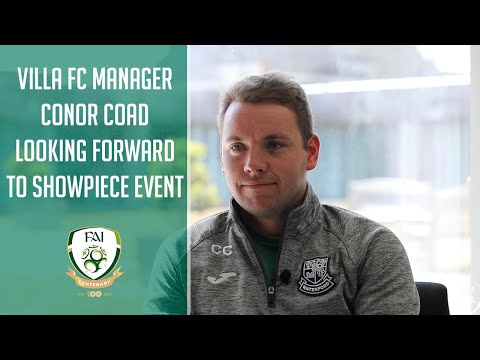 FAI JUNIOR CUP FINAL | Villa FC Manager Conor Coad looking forward to showpiece event
