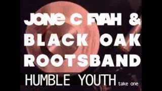 Jone C Fyah & Black Oak Roots Band | Humble Youth ( take 1 )