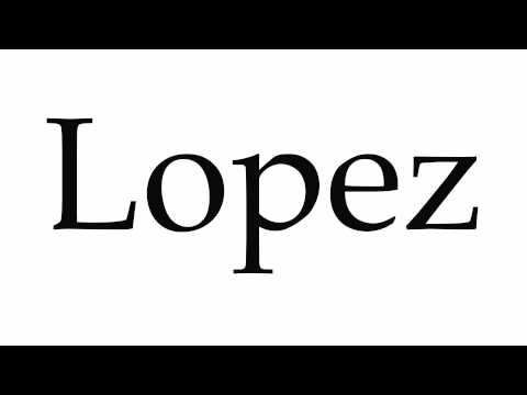 How to Pronounce Lopez