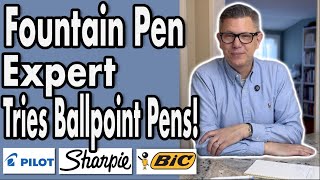 Fountain Pen Expert Tries Ballpoint Pens!
