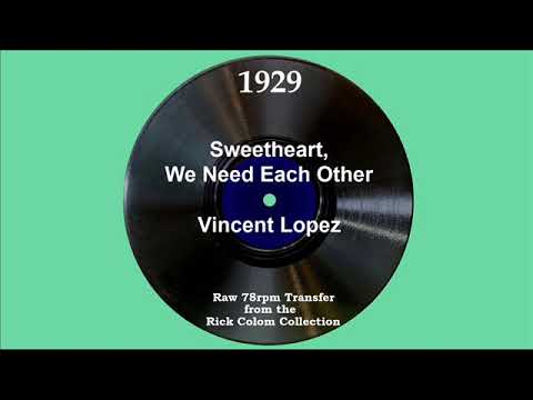 1929 Vincent Lopez - Sweetheart, We Need Each Other (Jerry White, vocal)