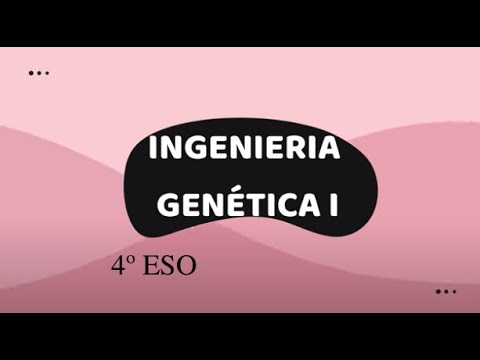 INGENIERIA GENÉTICA I 4 ESO