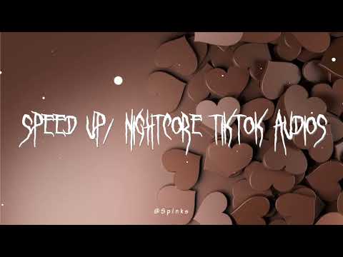 speed up/nightcore tiktok audios ♡ pt. 337