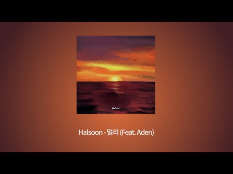 Halsoon - 멀리 (Feat. Aden)