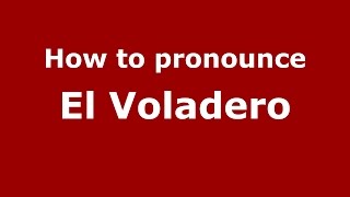 How to pronounce El Voladero