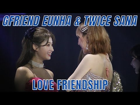 GFRIEND EUNHA & TWICE SANA (LOVE FRIENDSHIP)
