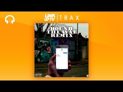 Ekeno - Round The Way (Remix) | Link Up TV TRAX