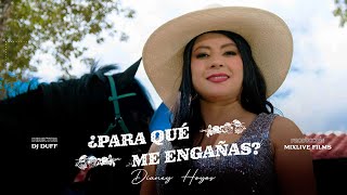 Video ¿Para Qué Me Engañas? de Dianey Hoyos 