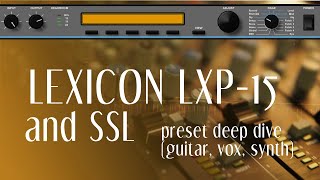 Video thumbnail for Lexicon LXP-15 Preset Deep Dive || Using SSL SiX for routing by Paul the Simple