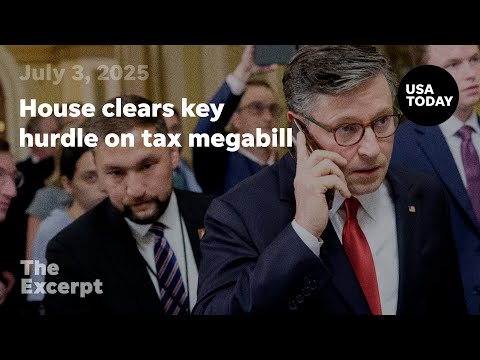 House clears key hurdle on tax megabill The Excerpt