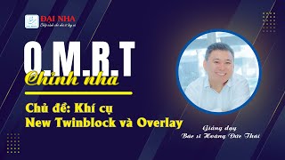 [OMRT Orthodontics] - New Twinblock and Overlay. Taught by Dr. Hoang Duc Thai.