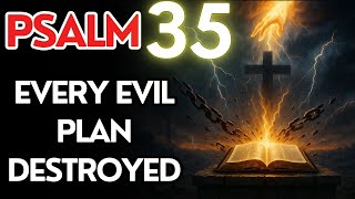 PSALM 35: Pray This to Break Every Curse and Stop Evil Plans Against You