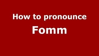How to pronounce Fomm